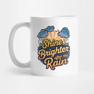 Shine Brighter after the Rain Mug